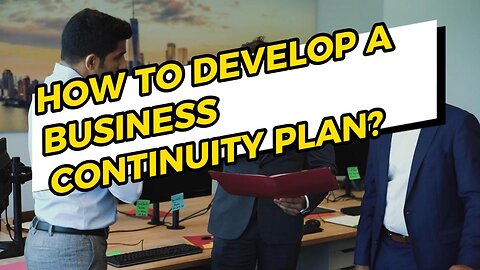 How to Develop a Business Continuity Plan