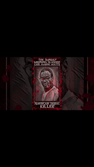 Carl Eugene Watts, The Sunday Morning Slasher, American Serial Killer