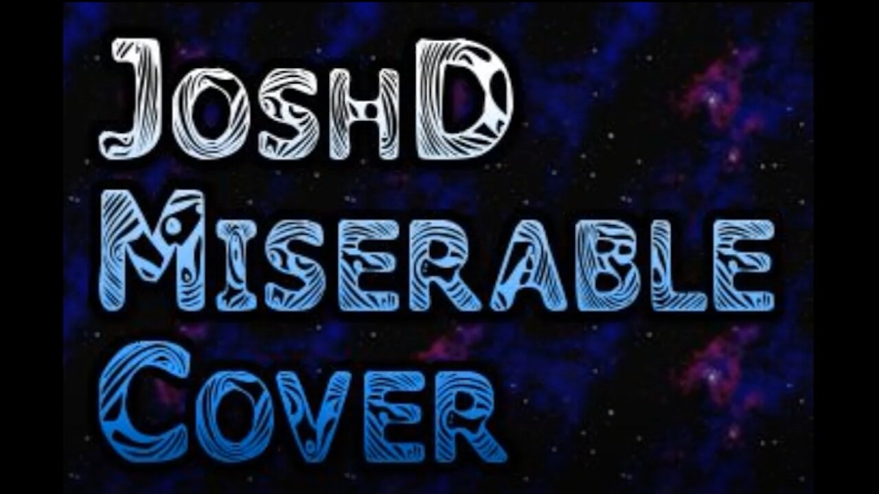 JoshD - Miserable (Cover)