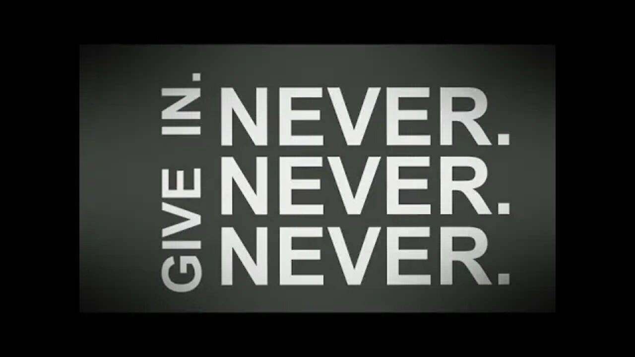 Winston Churchill - Never Give Up, Never Give In