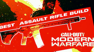 MODERN WARFARE - BEST ASSAULT RIFLE BUILD!