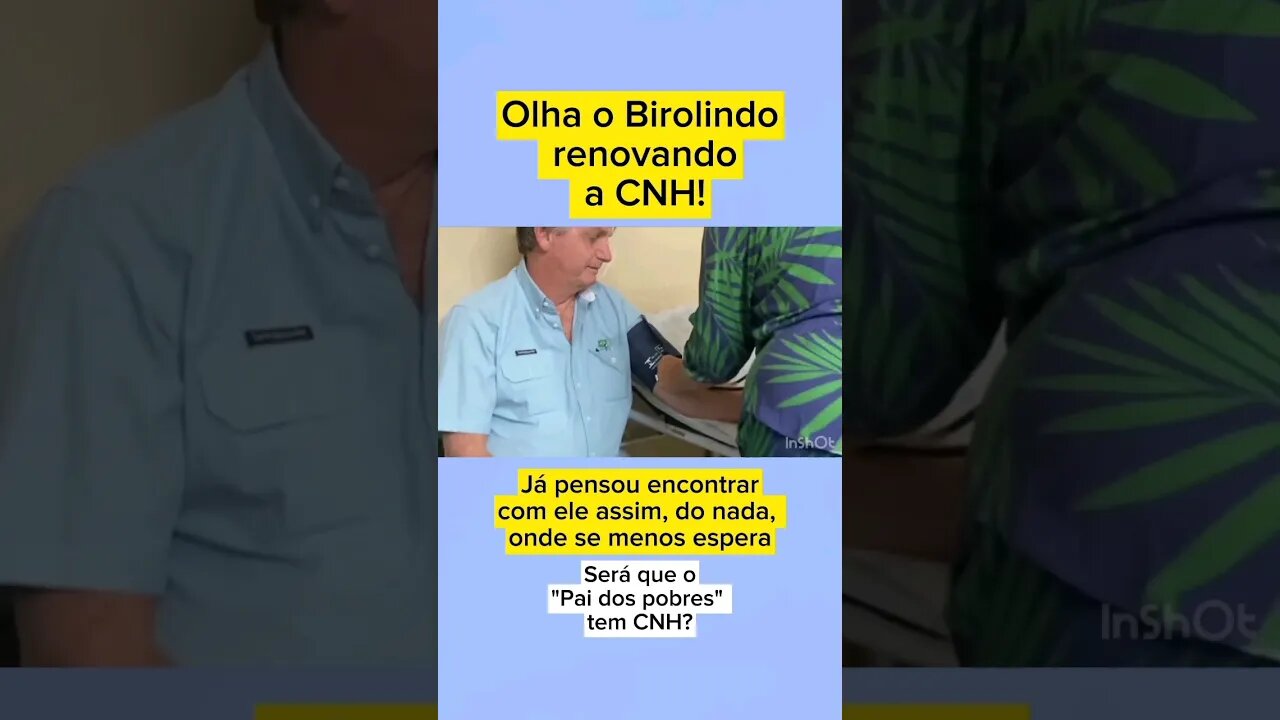 Olha o Birolindo renovando a CNH