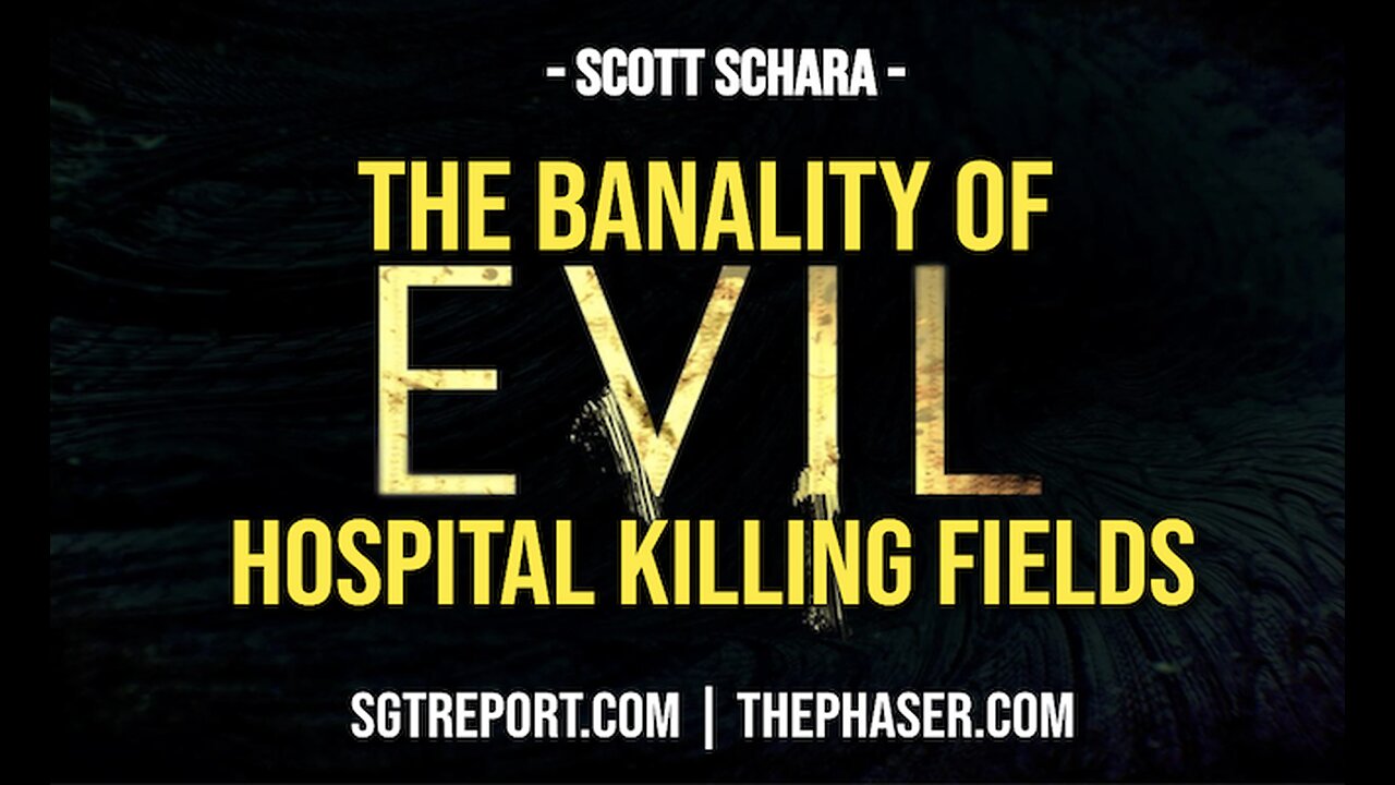 THE BANALITY OF EVIL: THE HOSPITAL KILLING FIELDS – SCOTT SCHARA