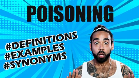 Definition and meaning of the word "poisoning"