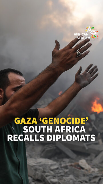 SOUTH AFRICA CONDEMNS GAZA 'GENOCIDE’
