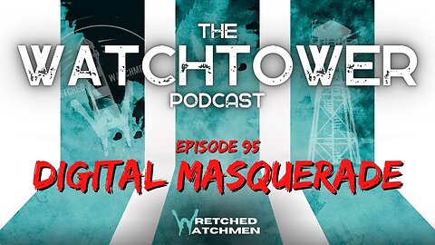 The Watchtower 4/15/23: Digital Masquerade