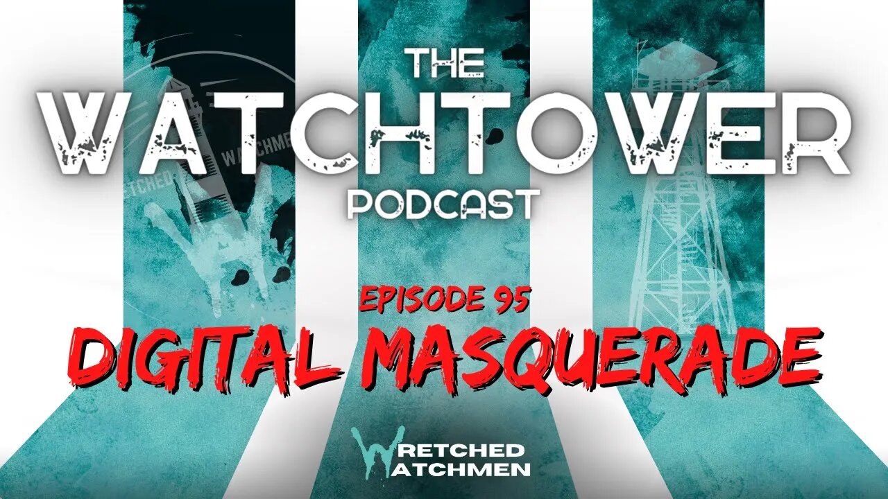 The Watchtower 4/15/23: Digital Masquerade