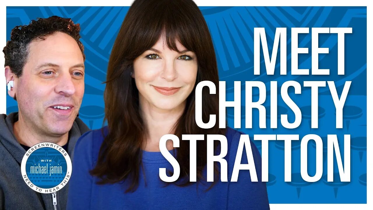 049 - Writer/Producer Christy Stratton - Screenwriters Need To Hear This with Michael Jamin