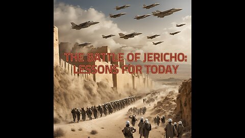 The Battle of Jericho: Lessons for Today