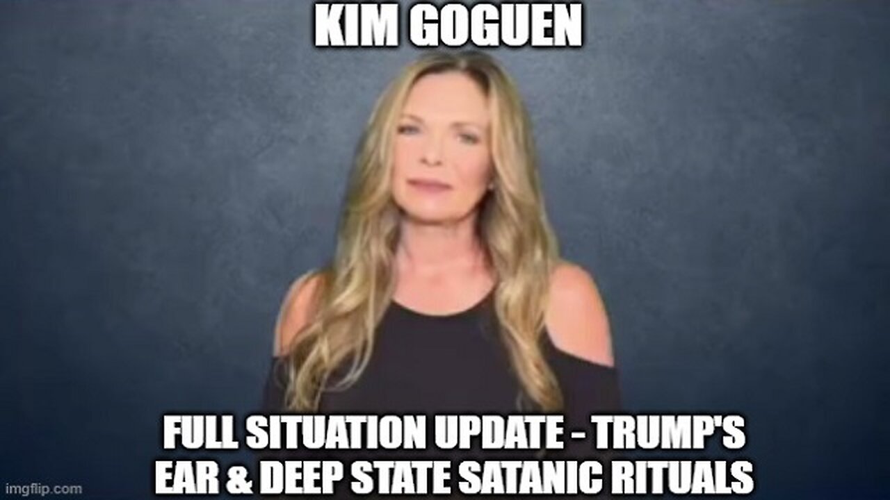 Kim Goguen: Full Situation Update - Trump's Ear & Deep State Satanic Rituals!