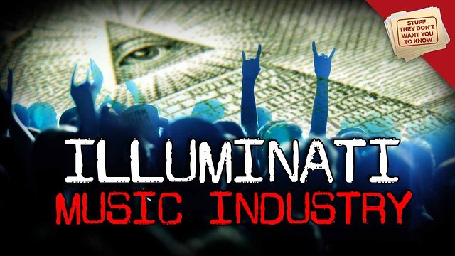 Stuff They Don't Want You To Know: The Illuminati: The Music Industry