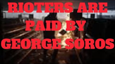 Ep.63 | RIOTERS ARE PAID TERRORIST MEMBERS FINANCED BY GEORGE SOROS 4 JOE BIDEN WIN IN 2020 ELECTION