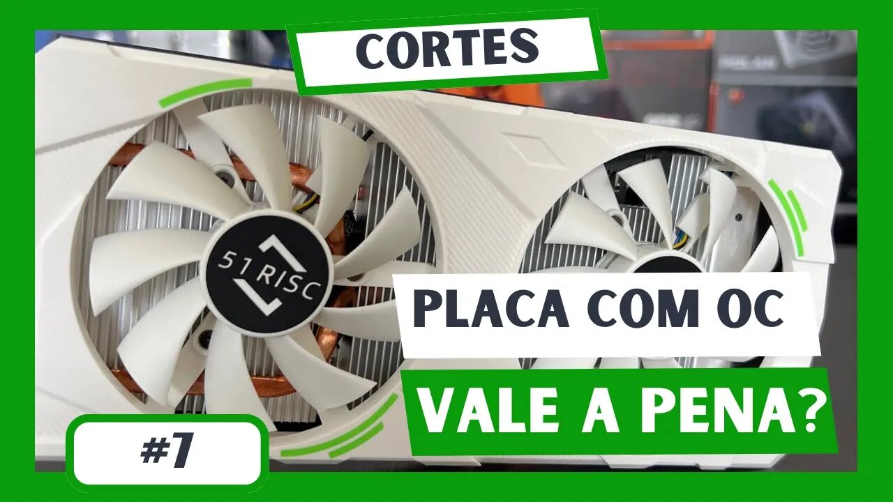 NÃO COMPRE PLACA DE VÍDEO COM OVERCLOCK