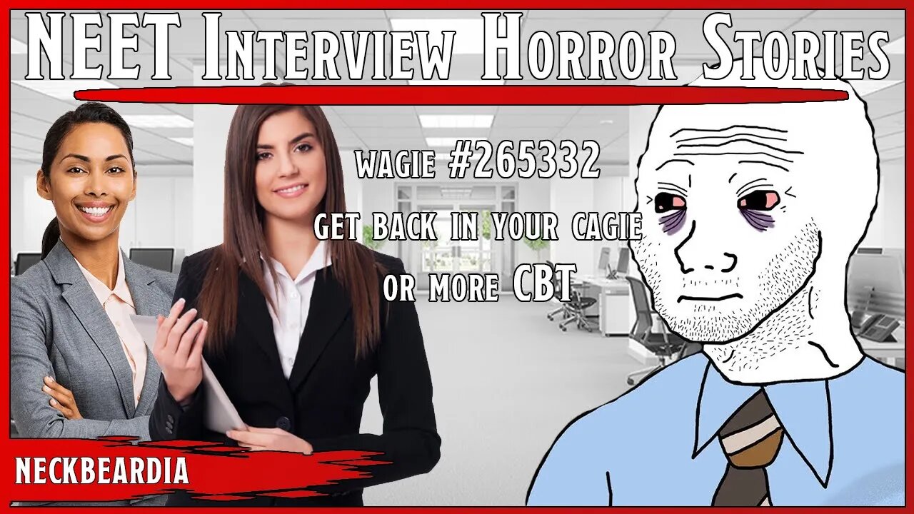 NEET Interview Horror Stories | Wagie Wagie Get Back In Your Cagie