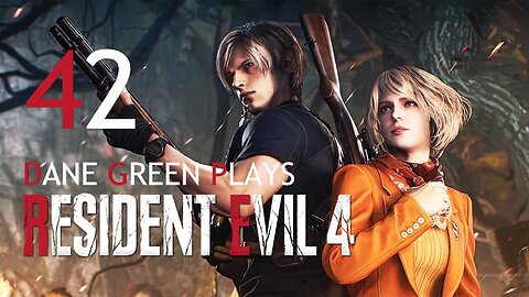 Dane Green Plays Resident Evil 4 Remake Part 42
