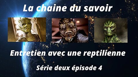 Entretien avec une reptilienne série 2 épisode 4.