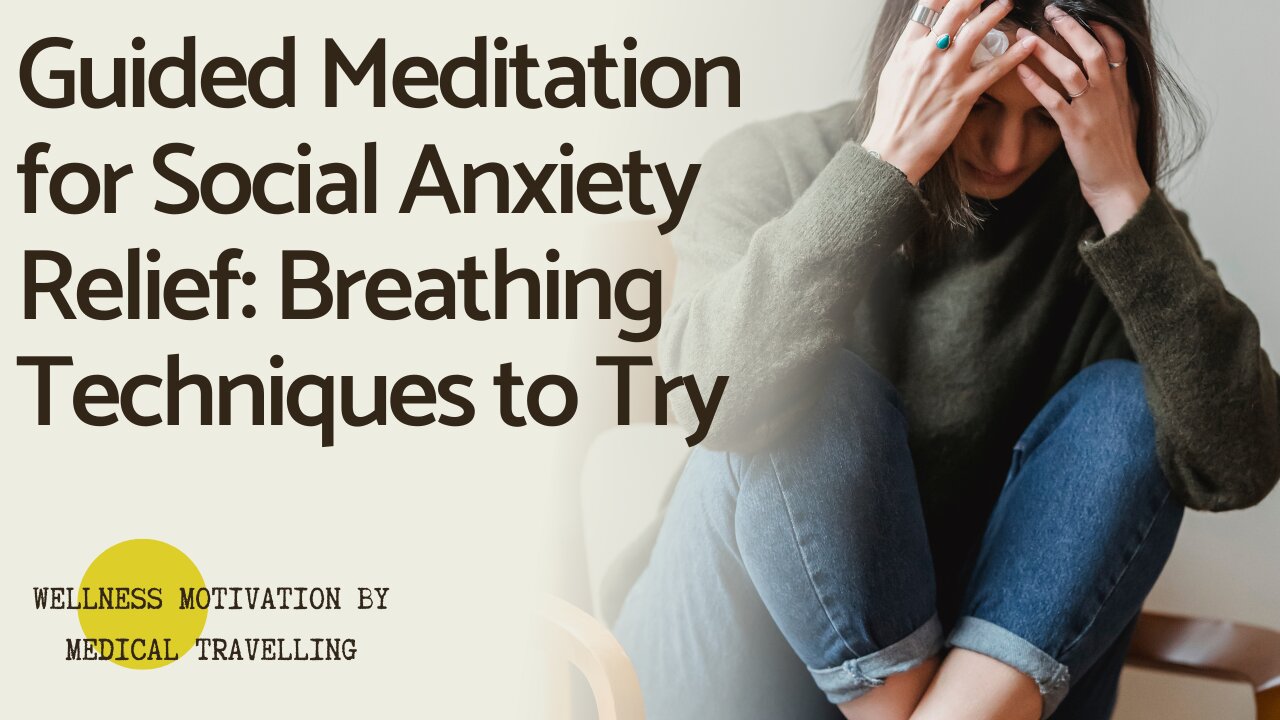 Guided Meditation for Social Anxiety Relief: Breathing Techniques to Try