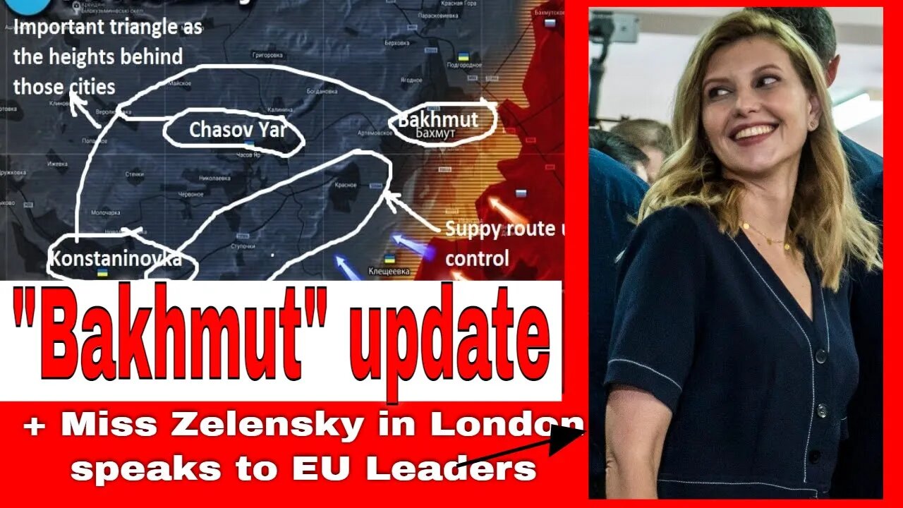 Bakhmut update analysis. Ukraine Russia War. Plus Miss Zelensky in London.