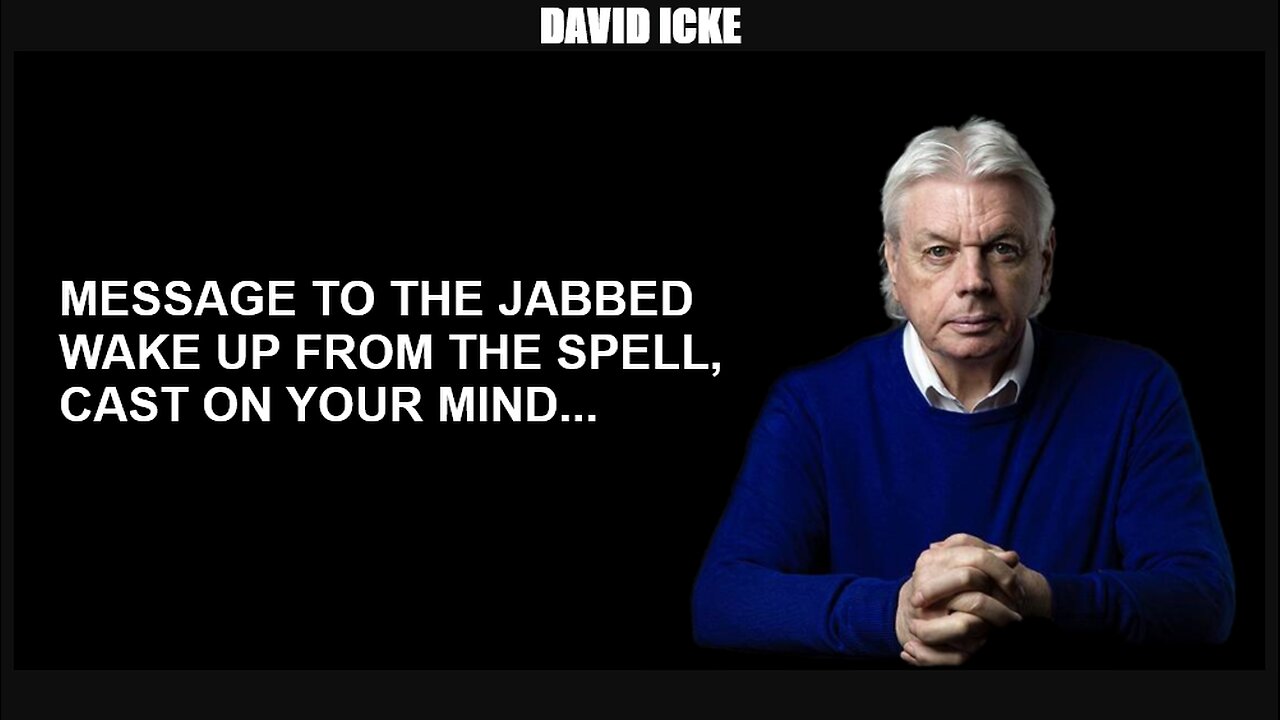 David Icke - Message To The Jabbed - Dot-Connector Videocast (Dec 2021)