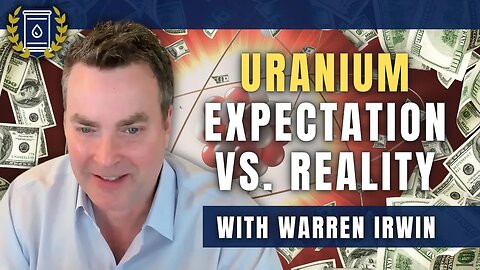 Wild Expectations for Uranium Bull Run Won't Play Out Like People Think: Warren Irwin