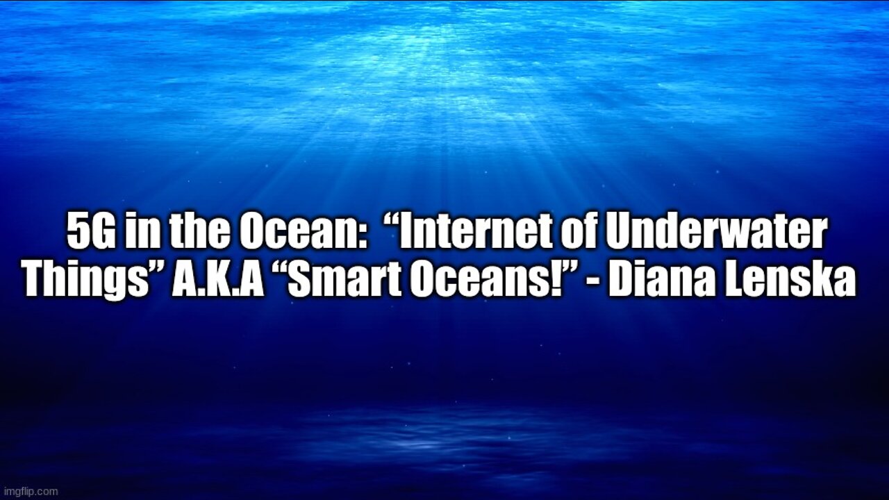 5G in the Ocean: “Internet of Underwater Things” A.K.A “Smart Oceans!” - Diana Lenska