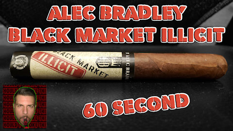 60 SECOND CIGAR REVIEW - Alec Bradley Black Market Illicit - Should I Smoke This