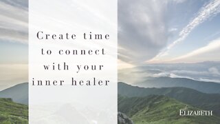 Create time to connect with your inner healer