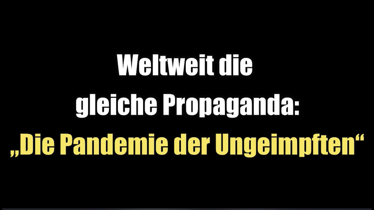 Weltweit die gleiche Propaganda: Die Pandemie der Ungeimpften (Sommer 2021)