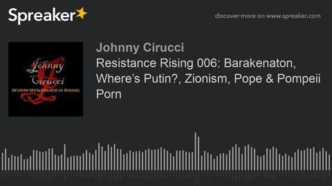 Resistance Rising 006 Barakenaton Where’s Putin Zionism Pope Pompeii Porn