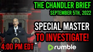 SPECIAL MASTER to Investigate! - Chandler Brief