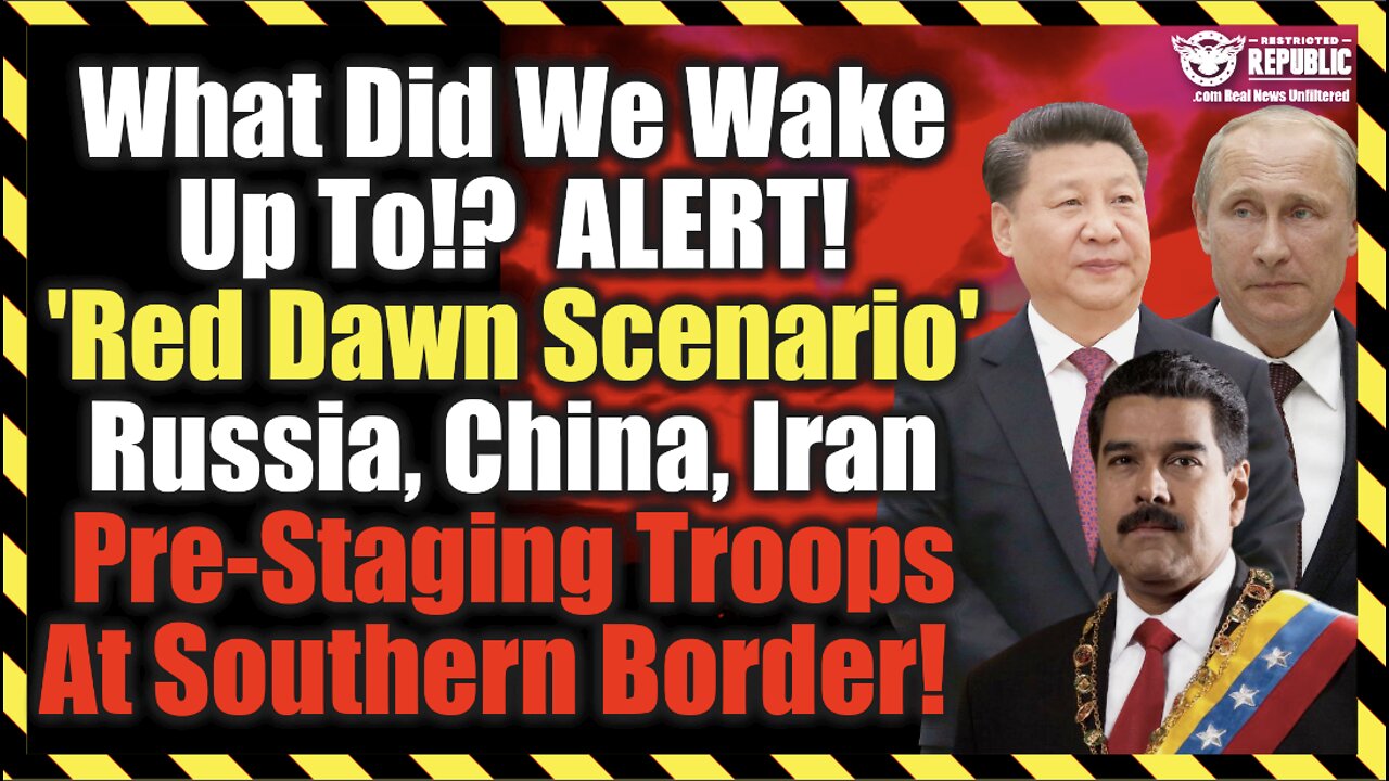 What Did We Wake Up To!? 'Red Dawn Scenario' Russia, China Pre-Staging Troops At Southern Border!