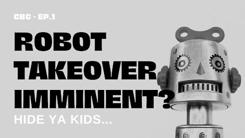 Is a robot takeover imminent? | CBC-Ep.1