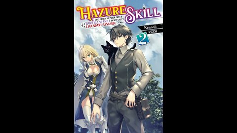 Hazure Skill The Guild Member with a Worthless Skill Is Actually a Legendary Assassin, Vol. 2
