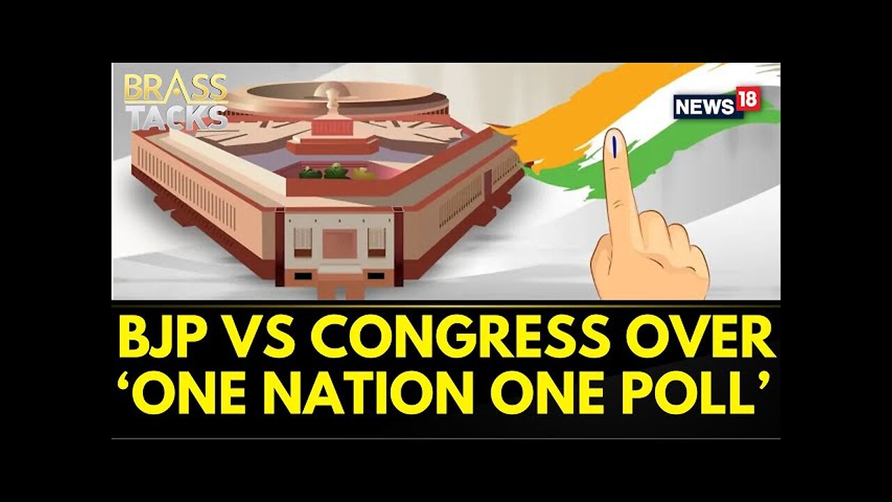 One Nation One Poll: Reform or Diversion? BJP and Congress Lock Horns | #BrassTacks | News18