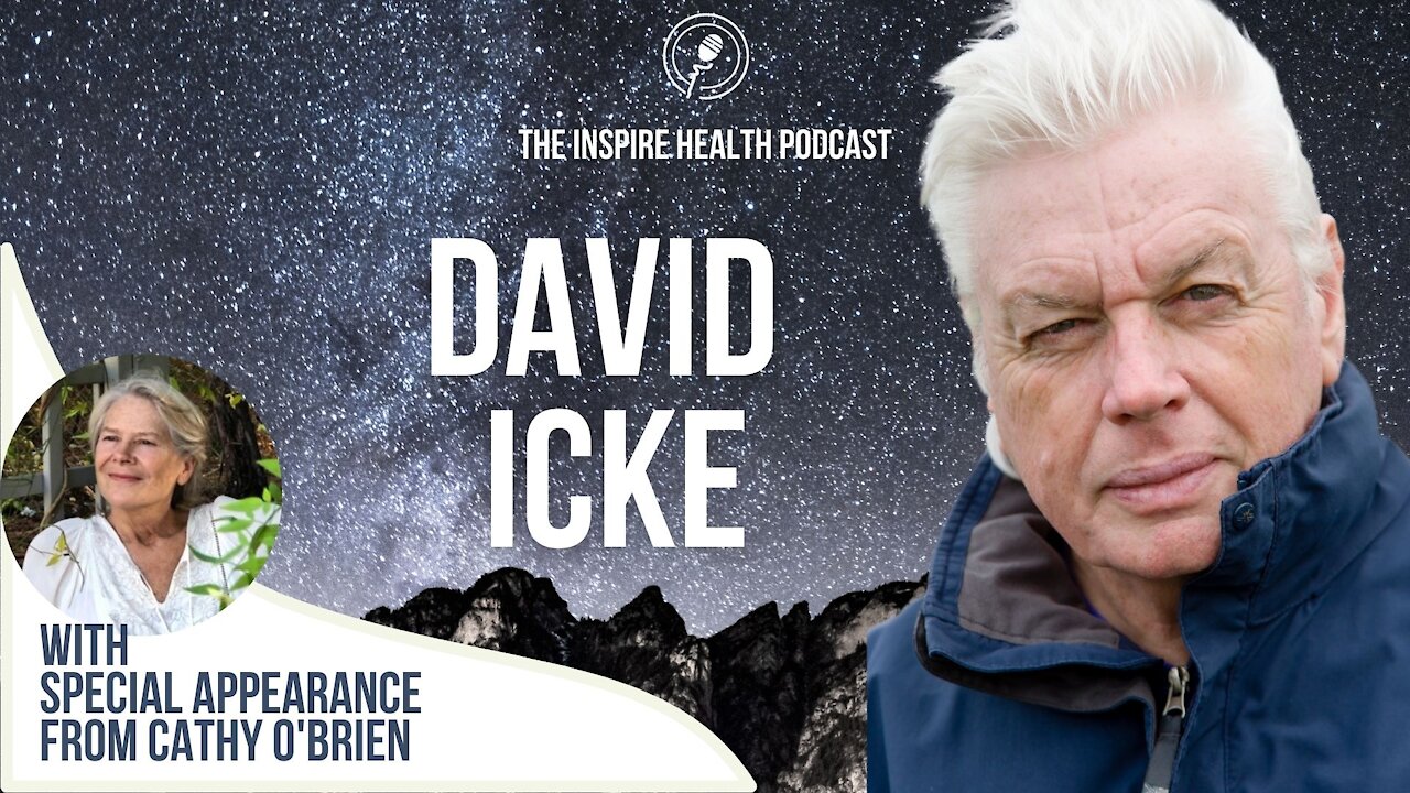 David Icke on the Inspire Health Podcast (with special appearance with Cathy O'Brien!)