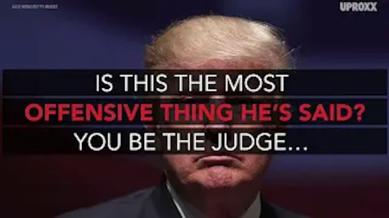 Trump's Most Offensive Statements?