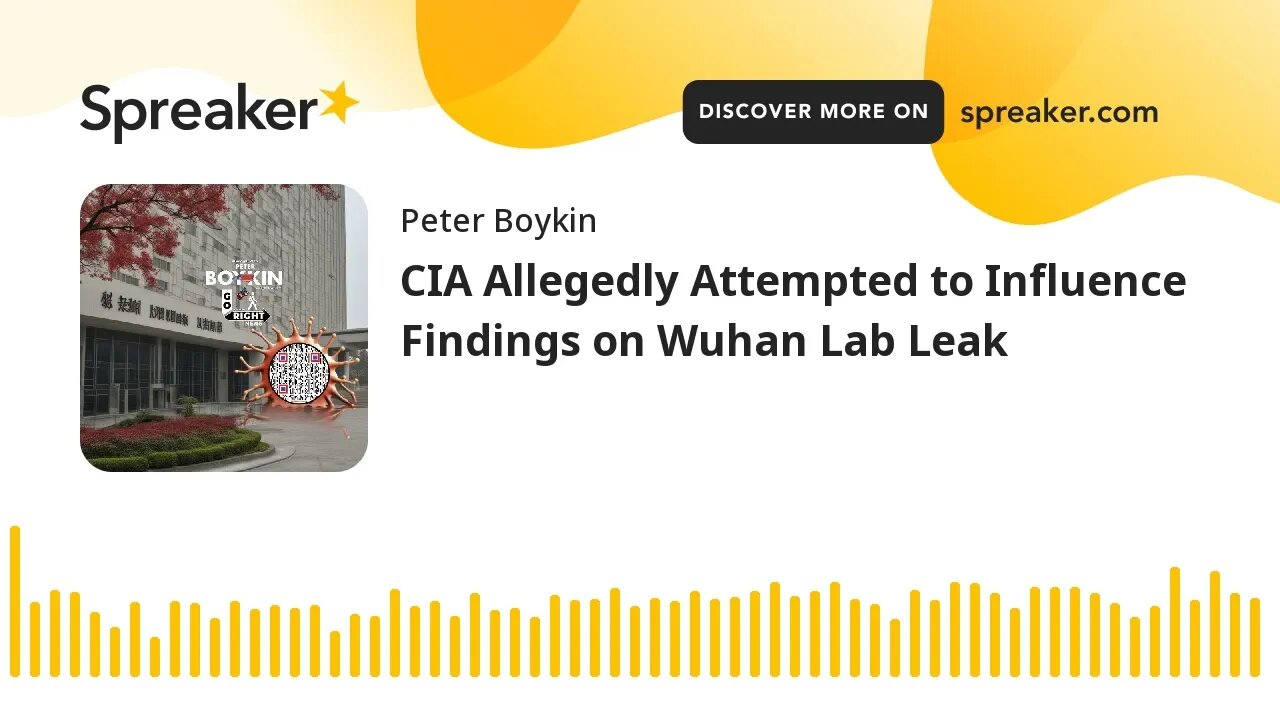 CIA Allegedly Attempted to Influence Findings on Wuhan Lab Leak