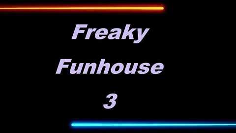 Elles Place _Freaky Funhouse (PT 3)