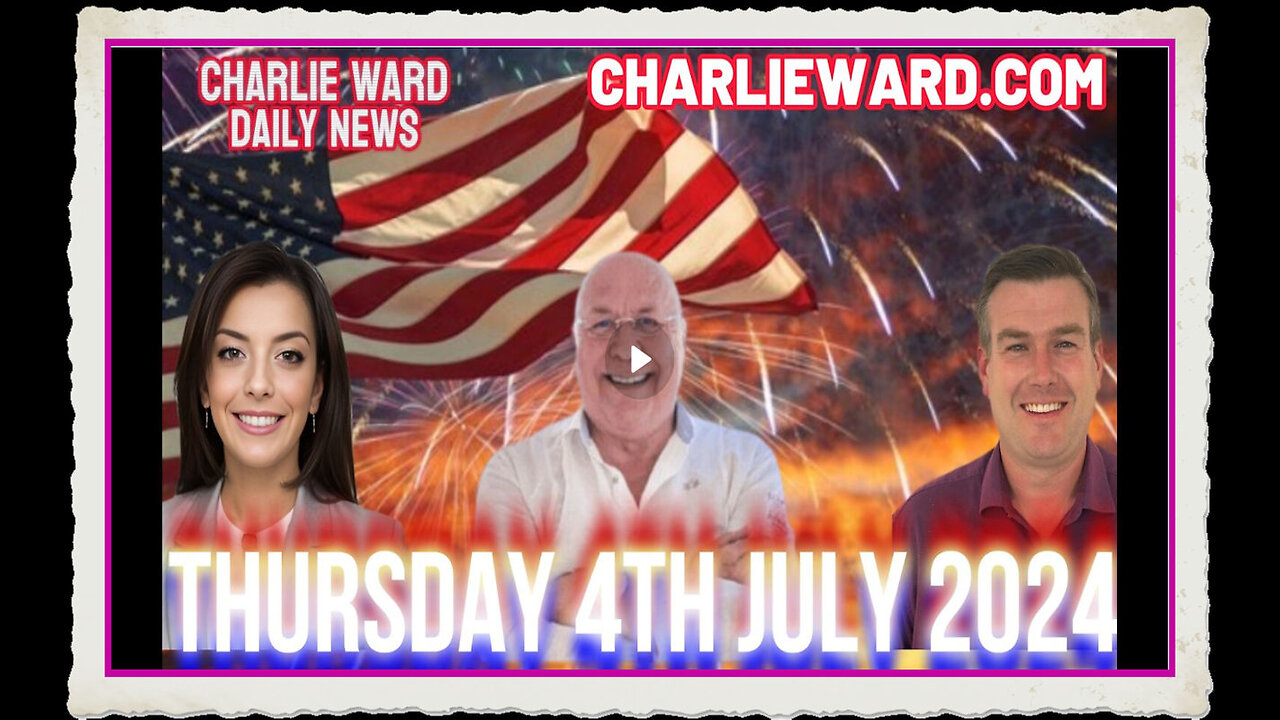 CHARLIE WARD DAILY NEWS WITH PAUL BROOKER DREW DEMI - THURSDAY 4TH JULY 2024