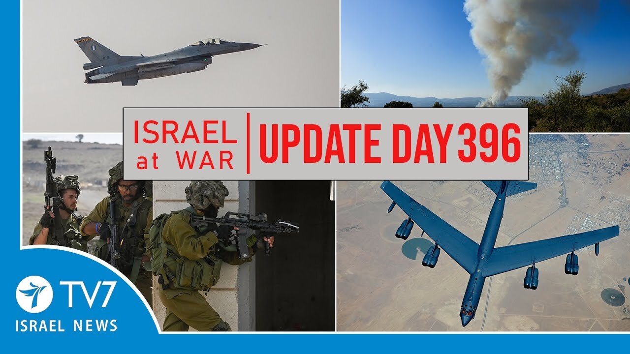 TV7 Israel News - Sword of Iron, Israel at War - Day 396 - UPDATE 05.11.24