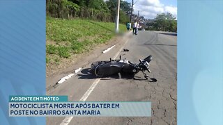 Acidente em Timóteo: Motociclista morre após bater em Poste no Bairro Santa Maria.