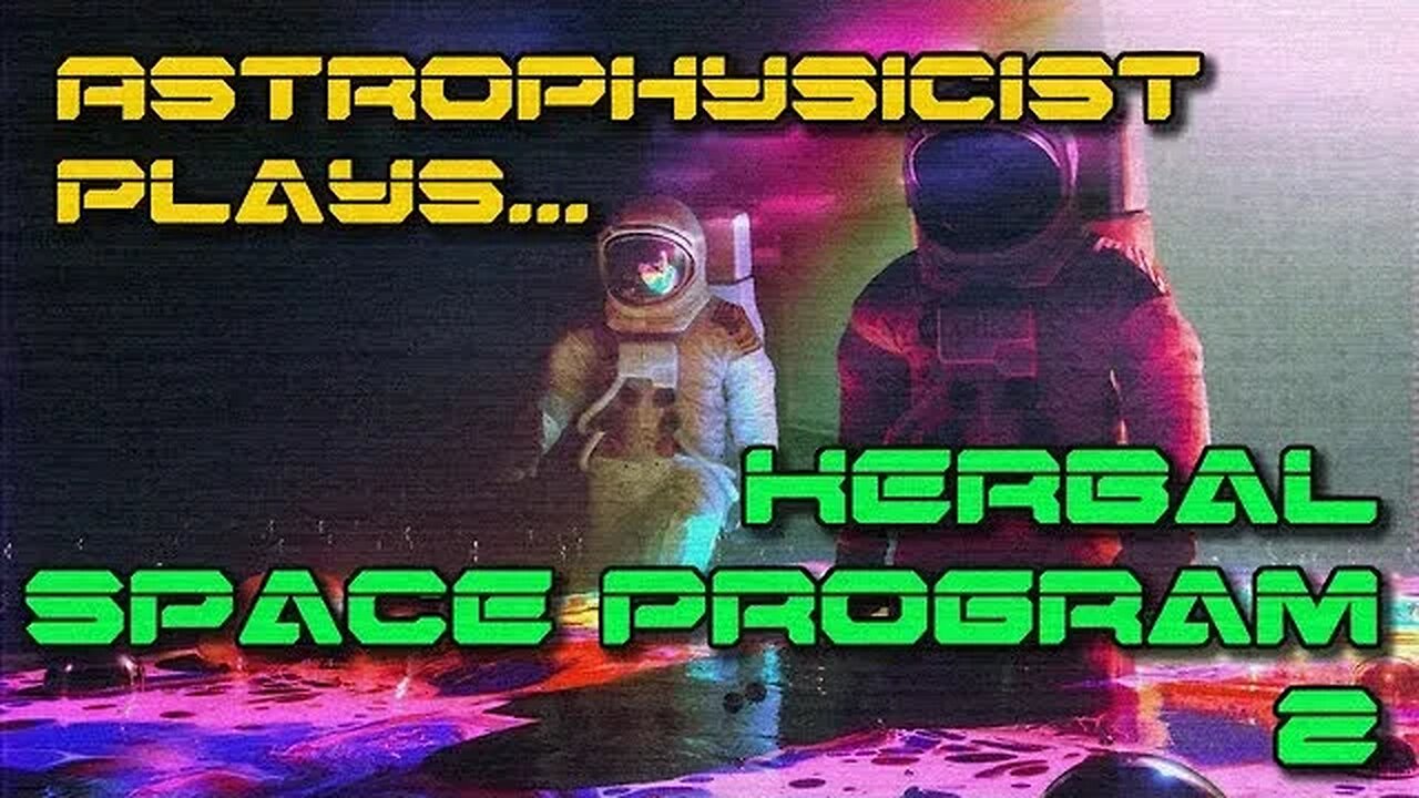 Astrophysicist tries out KERBAL SPACE PROGRAM 2 for the first time... It does not go well.