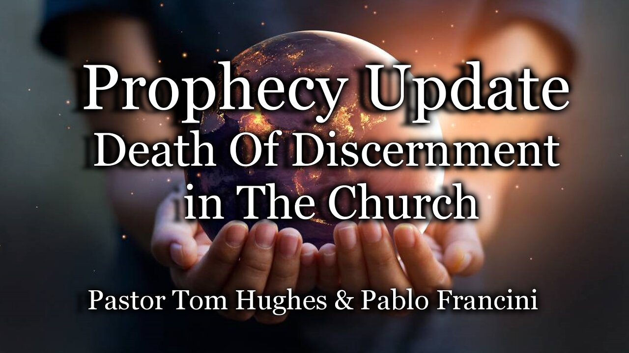 Prophecy Update: Death Of Discernment in The Church