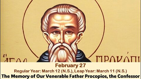 The Lives of Saints: Feb. 27 (Reg. Year: Mar. 12 (N.S.), Leap Year: Mar. 11 (N.S.) Ven. Procopios