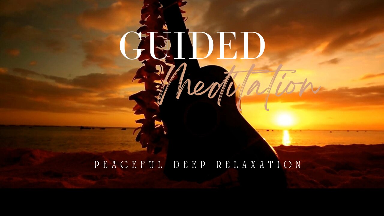 Peaceful Deep Relaxation (Guided Meditation)