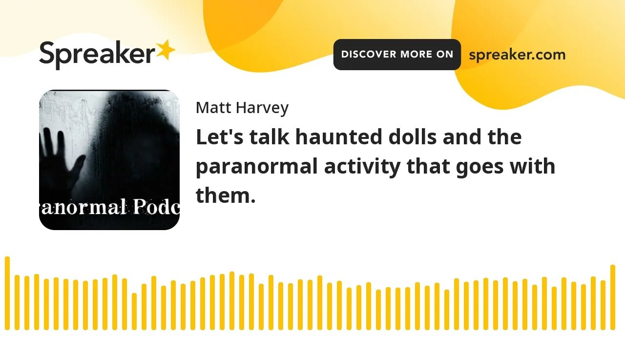 Let's talk haunted dolls and the paranormal activity that goes with them.