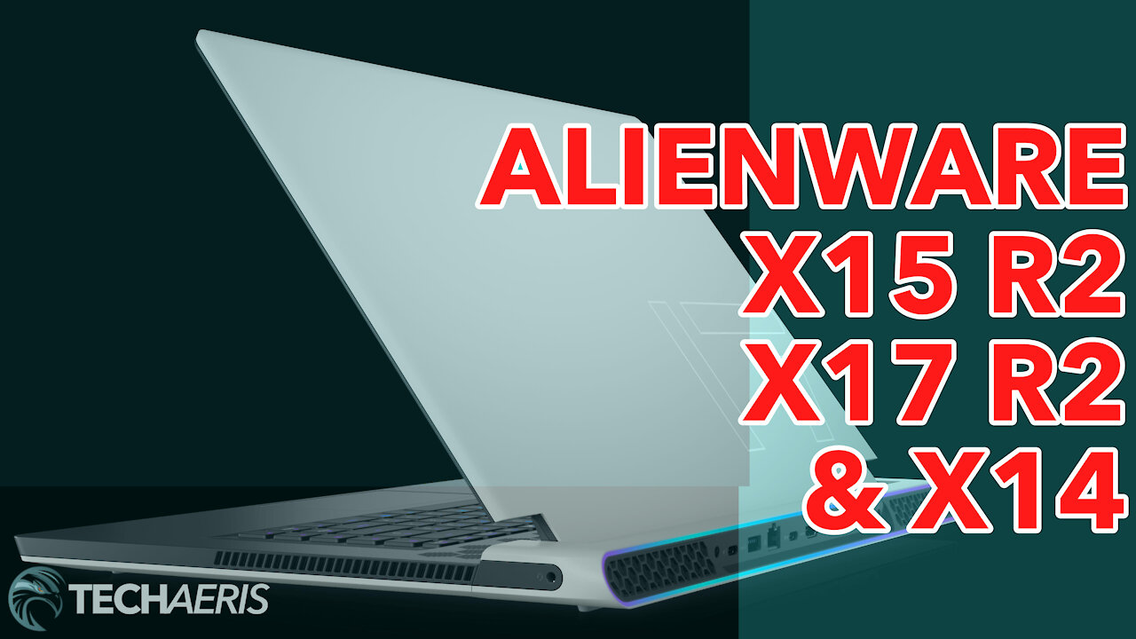 [CES 2022] Alienware announces new laptops: x15 R2, x17 R2, x14, and more