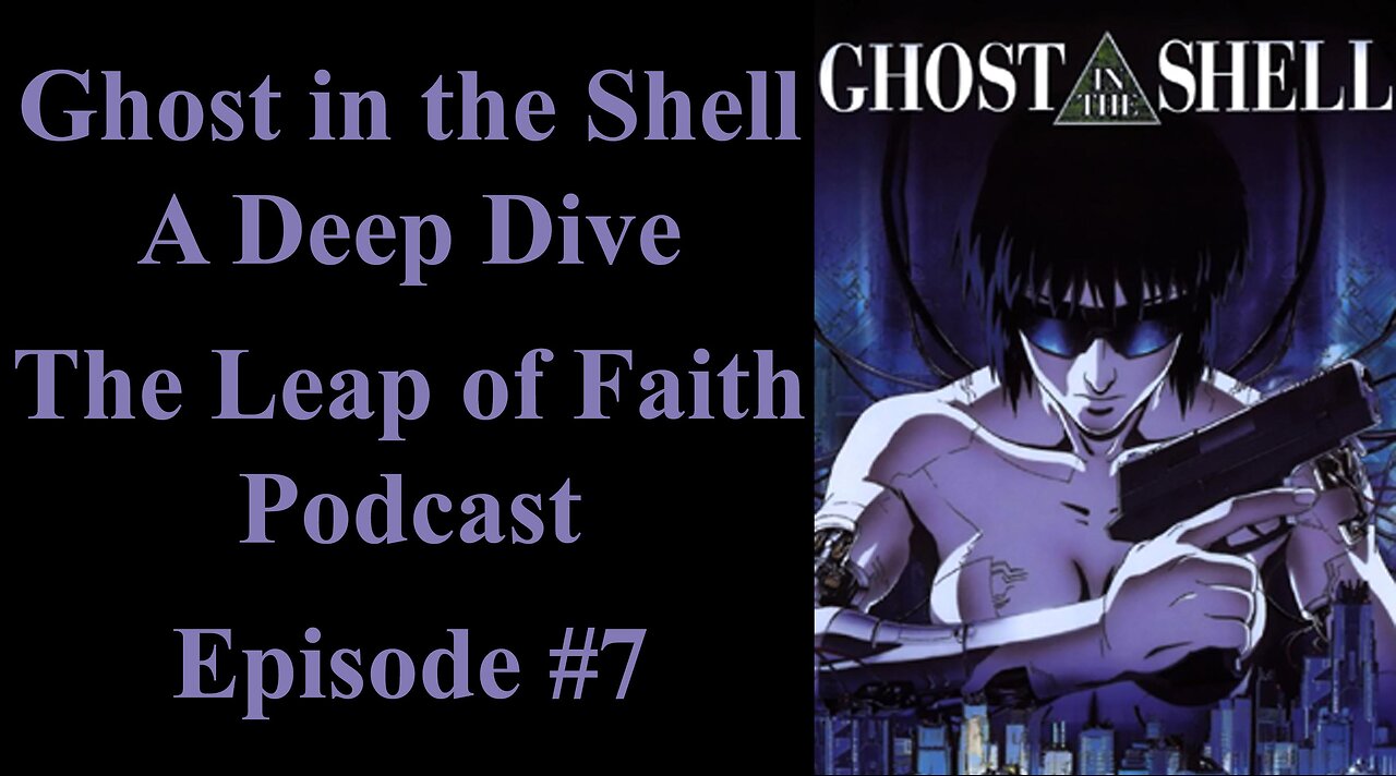 Ghost in the Shell: A Deep Dive - The Leap of Faith Podcast - Ep. 7