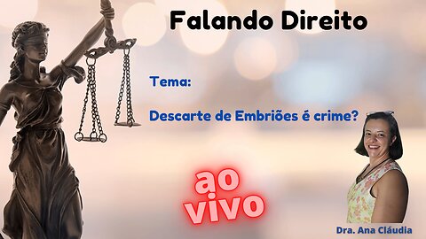 Descarte de Embriões é crime?