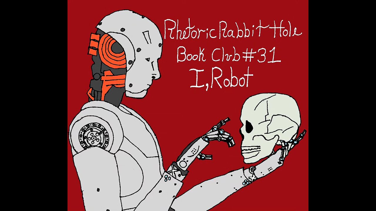 Rhetoric Rabbit Hole - Book Club #31 - I, Robot